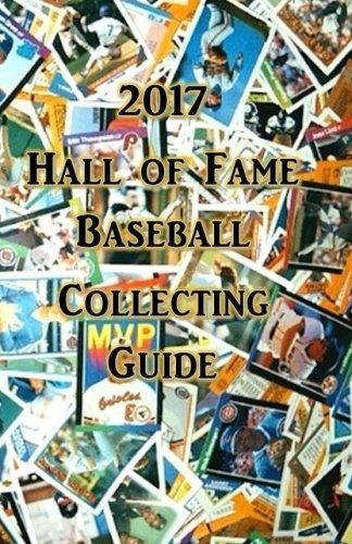 2017 Hall Of Fame Baseball Collecting Guide