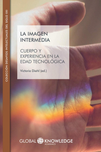 Libro: La Imagen Intermedia: Cuerpo Y Experiencia En La Edad