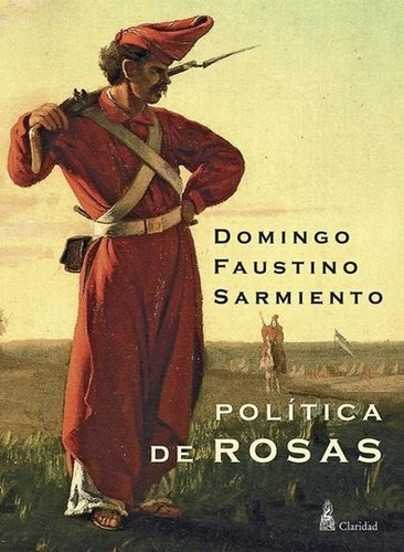 Politica De Rosas - Sarmiento, Domingo Faustino