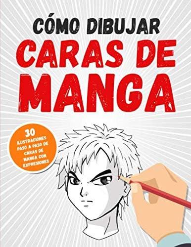 Libro: Cómo Dibujar Caras De Manga: 30 Ilustraciones Paso A 