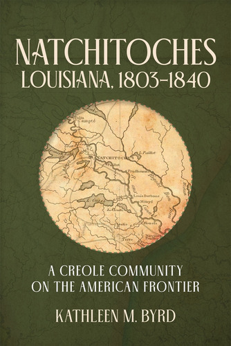Natchitoches Louisiana 1803 1840, De Byrd Kathleen M. Editorial Lsu En Inglés, 2024