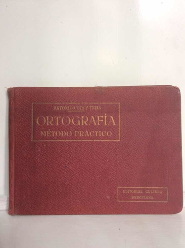 Ortografía. Método Práctico - Antonio Cots Y Trias