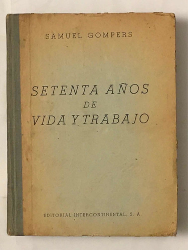 Setenta Años De Vida Y Trabajo Samuel Gompers
