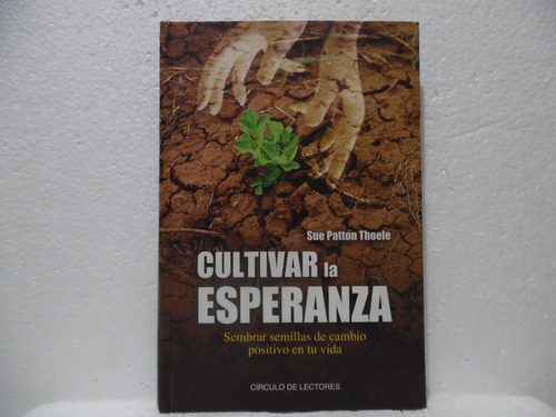 Cultivar La Esperanza / Sue Patton Thoele / Círculo 