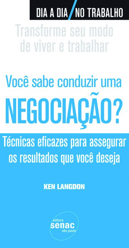 Você sabe conduzir uma negociação?, de Langdon, Ken. Editorial SENAC SAO PAULO, capa mole em português, 2009