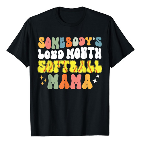 Somebodys Loud Mouth Softbol Mamá Divertida Camiseta De Soft