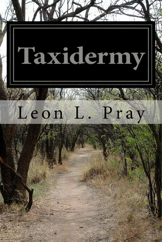 Taxidermy, De Pray, Leon Luther. Editorial Createspace, Tapa Blanda En Inglés