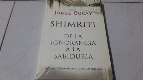 Shimriti De La Ignorancia A La Sabiduría Jorge Bucay