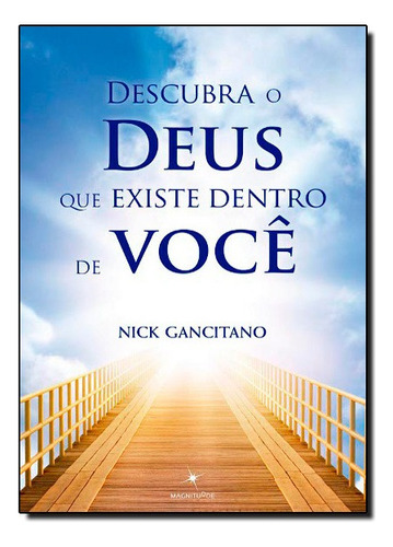 Descubra O Deus Que Existe Dentro De Voce, De Nick Gancitano. Editora Magnitudde Em Português