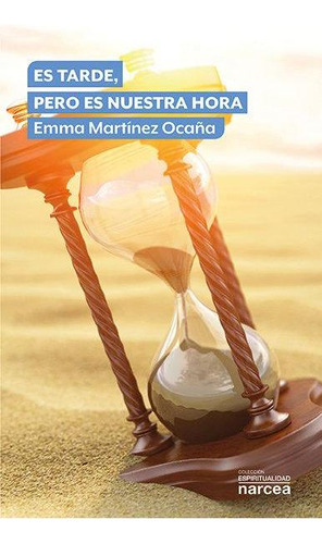 Libro: Es Tarde, Pero Es Nuestra Hora. Martínez Ocaña, Emma.