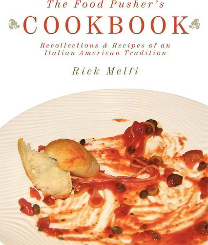 The Food Pusher's Cookbook, De Rick Melfi. Editorial Authorhouse, Tapa Blanda En Inglés