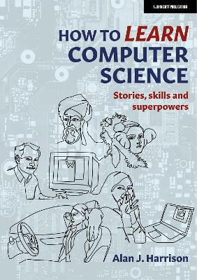 Libro How To Learn Computer Science : Stories, Skills And...