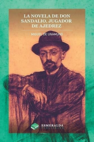 La Novela De Don Sandalio, Jugador De Ajedrez - De., de De Unamuno, Mig. Editorial Esmeralda Publishing LLC en español