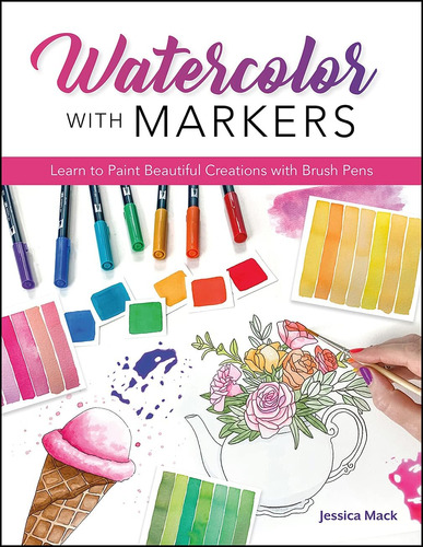 Libro: Watercolor With Markers: Learn To Paint Beautiful Cre