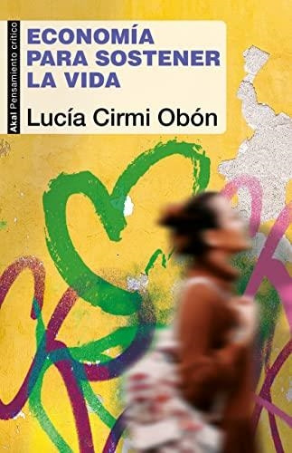 Una Economia Para Sostener La Vida  Arg  Lucia Cirmi Obon Ed