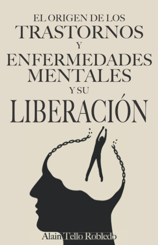 Libro: Trastornos Y Enfermedades Mentales Origen Y Liberació