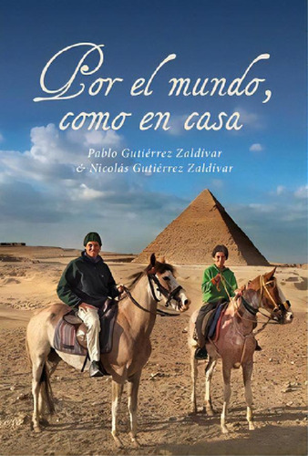 Libro - Por El Mundoo En Casa, De Pablo Gutierrez Zaldivar.
