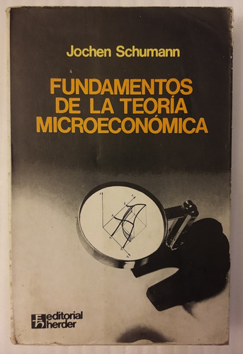 Jochen Schumann - Fundamentos De La Teoría Microeconómica