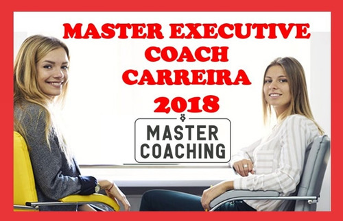 Master Executive Coaching De Carreira 2018 + Crenças Coach