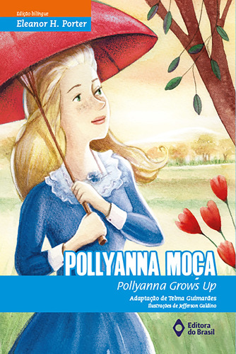 Pollyanna Moça: Pollyanna grows up, de Eleanor Hodgman Porter. Série Biclássicos Editora do Brasil, capa mole em português, 2019