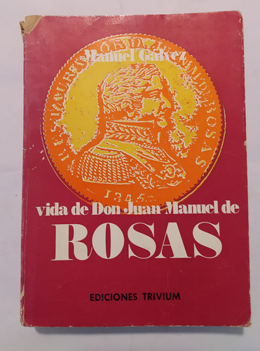 Vida De Juan Manuel De Rosas - Manuel Galvez