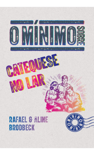 O Mínimo Sobre Catequese No Lar, De Aline Rocha Taddei Brodbeck. Editora O Mínimo, Capa Mole, Edição 1 Em Português, 2023