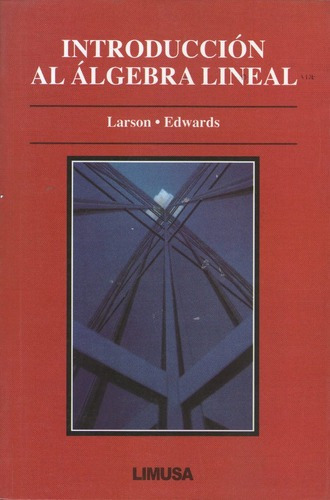 Introduccion al Algebra Lineal, de LARSON - EDWARDS. Editorial Limusa / Noriega Editores en español