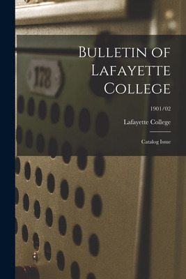 Libro Bulletin Of Lafayette College: Catalog Issue; 1901/...