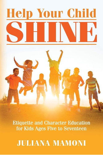 Libro: Help Your Child Shine: Etiquette And Character For To