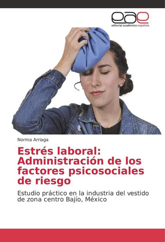 Libro:estrés Laboral: Administración De Los Factores Psicoso