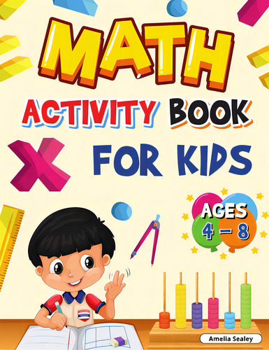 Math Activity Book For Kids Ages 4-8: Kindergarten And 1st Grade Math Workbook, Fun Kindergarten ..., De Sealey, Amelia. Editorial Grin Pub, Tapa Blanda En Inglés
