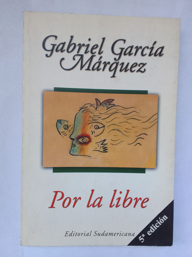 García Marquez Gabriel Por La Libre Obra Periodística 4  
