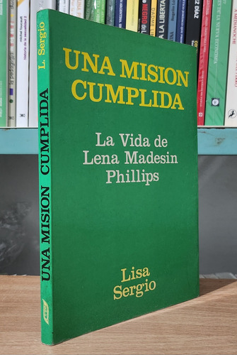 Una Misión Cumplida La Vida De Lena Madesin Phillips Sergio 