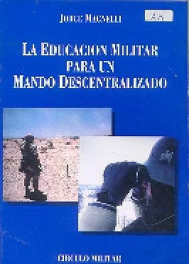 Magnelli: La Educacion Militar Para Un Mando Descentralizado