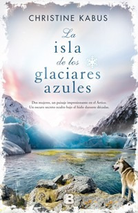 La Isla De Los Glaciares Azules - Christine Kabus - Ed B