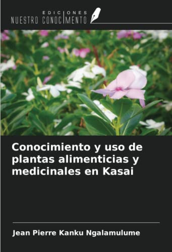 Conocimiento Y Uso De Plantas Alimenticias Y Medicinales En