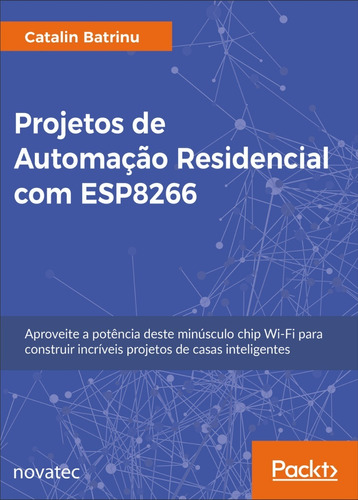 Imagem 1 de 1 de Livro Projetos De Automação Residencial Com Esp8266 Novatec