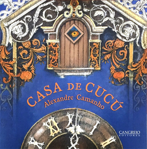 Casa De Cucú, De Alexandre Camanho. Editorial Cangrejo Editores, Tapa Blanda, Edición 2018 En Español