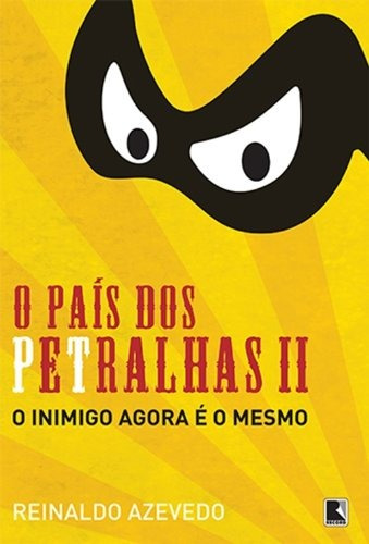 O país dos petralhas II, de Azevedo, Reinaldo. Editora Record Ltda., capa mole em português, 2012