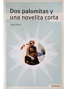 Dos Palomitas Y Una Novelita Corta - Ángel Parra