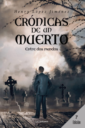 Libro: Crónicas De Un Muerto: Entre Dos Mundos (spanish Edit