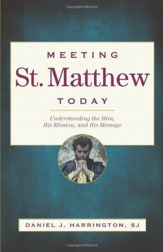 Meeting St Matthew Today Understanding The Man, His Mission,