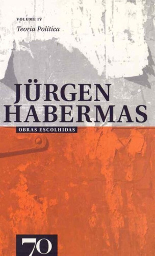 Obras Escolhidas De Jürgen Habermas Vol. Iv - Teoria Política, De Habermas, Jürgen. Editora Edicoes 70, Capa Mole Em Português