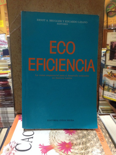 Eco Eficiencia-ernst A. Bruggee Y Eduardo Lizano