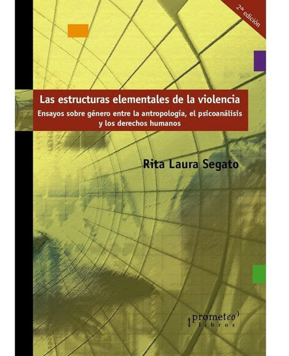 Las Estructuras Elementales De La Violencia - Segato Rita