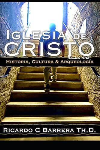 Iglesia De Cristo Historia Cultura And Arqueologia, De Barrera, Rica. Editorial Independently Published En Español