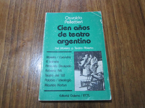 Cien Años De Teatro Argentino - Osvaldo Pellettieri  