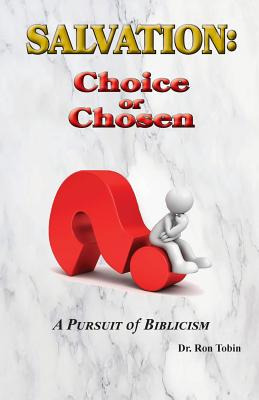 Libro Salvation: Choice Or Chosen: A Pursuit Of Biblicism...