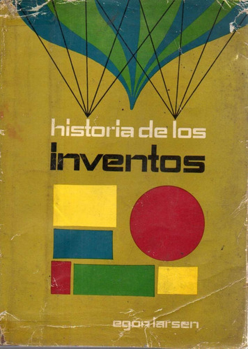 Historia De Los Inventos Egon Larsen 
