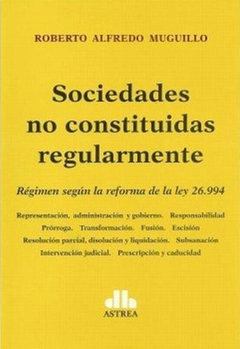 Sociedades No Constituidas Regularmente, De Roberto Muguillo. Editorial Astrea, Tapa Blanda En Español, 2018